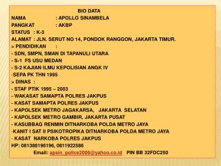 BIO DATA NAMA		: APOLLO SINAMBELA PANGKAT 	: AKBP STATUS	: K-3
