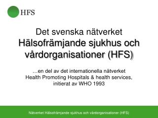 Det svenska nätverket Hälsofrämjande sjukhus och vårdorganisationer (HFS)