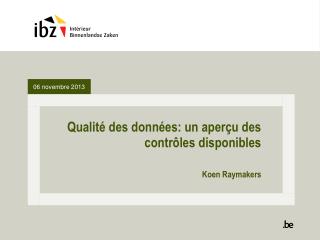 Qualité des données : un aperçu des contrôles disponibles Koen Raymakers