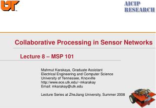 Collaborative Processing in Sensor Networks Lecture 8 – MSP 101