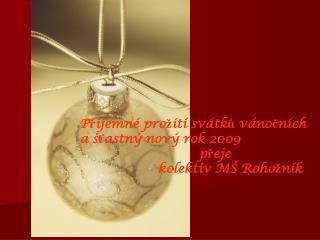 Příjemné prožití svátků vánočních a šťastný nový rok 2009 přeje