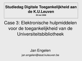 Studiedag Digitale Toegankelijkheid aan de K.U.Leuven 29 mei 2008