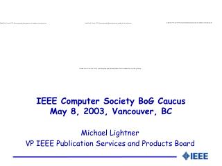 IEEE Computer Society BoG Caucus May 8, 2003, Vancouver, BC