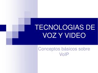 TECNOLOGIAS DE VOZ Y VIDEO
