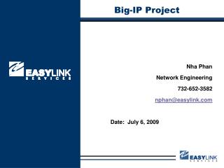 Nha Phan Network Engineering 732-652-3582 nphan@easylink Date: July 6, 2009