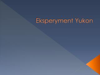 Eksperyment Yukon