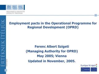 Ferenc Albert Szigeti (Managing Authority for OPRD ) May 2005; Vienna