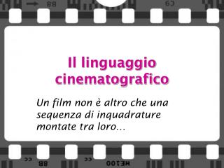 Il linguaggio cinematografico