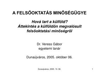 Dr. Veress Gábor egyetemi tanár Dunaújváros, 2005. október 06.