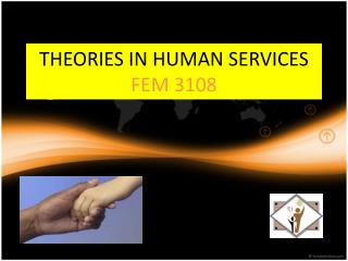 THEORIES IN HUMAN SERVICES FEM 3108