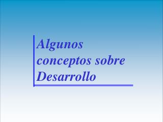 Algunos conceptos sobre Desarrollo