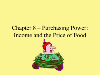 Chapter 8 – Purchasing Power: Income and the Price of Food