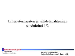 Urheiluturnausten ja viihdetapahtumien skedulointi 1/2