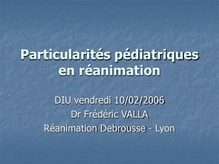 Particularités pédiatriques en réanimation