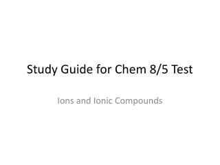 Study Guide for Chem 8/5 Test