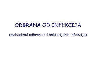ODBRANA OD INFEKCIJA (mehanizmi odbrane od bakterijskih infekcija)