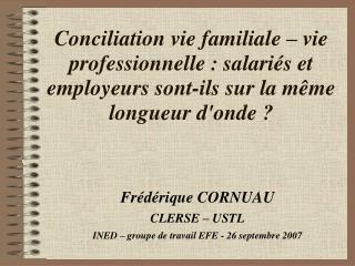 Frédérique CORNUAU CLERSE – USTL INED – groupe de travail EFE - 26 septembre 2007