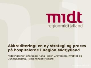 Akkreditering: en ny strategi og proces på hospitalerne i Region Midtjylland