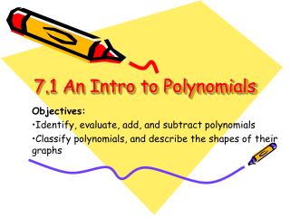 7.1 An Intro to Polynomials