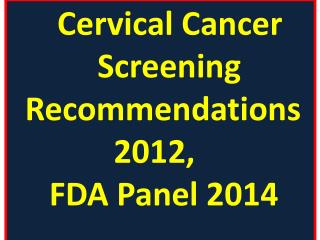 Cervical Cancer Screening Recommendations 2012,