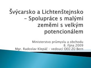 Švýcarsko a Lichtenštejnsko – Spolupráce s malými zeměmi s velkým potencionálem