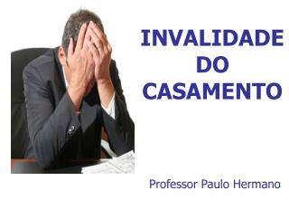 INVALIDADE DO CASAMENTO