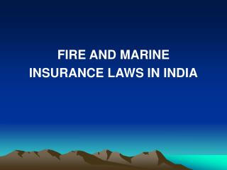 FIRE AND MARINE INSURANCE LAWS IN INDIA