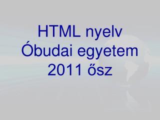 HTML nyelv Óbudai egyetem 2011 ősz