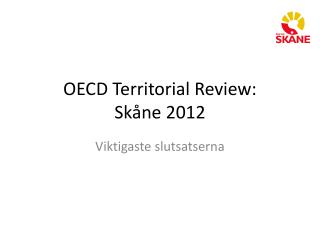 OECD Territorial Review: Skåne 2012
