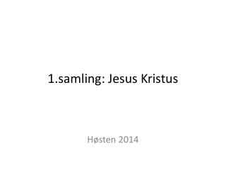 1.samling: Jesus Kristus