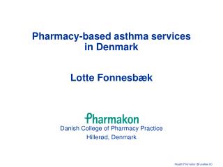 Pharmacy-based asthma services in Denmark Lotte Fonnesbæk