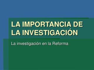 LA IMPORTANCIA DE LA INVESTIGACIÓN