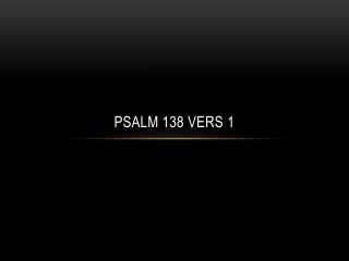 Psalm 138 vers 1