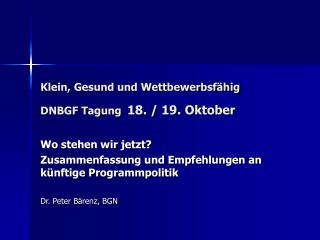 Klein, Gesund und Wettbewerbsfähig DNBGF Tagung 18. / 19. Oktober