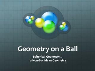 Geometry on a Ball