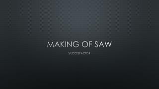 Making of Saw