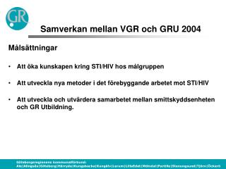 Målsättningar Att öka kunskapen kring STI/HIV hos målgruppen