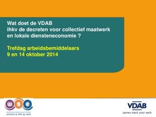 Wat doet de VDAB 	ihkv de decreten voor collectief maatwerk 	en lokale diensteneconomie ?