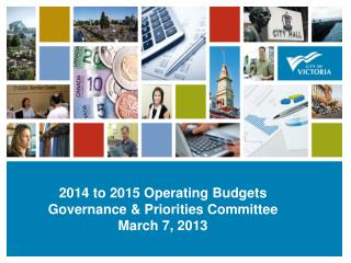 2014 to 2015 Operating Budgets Governance &amp; Priorities Committee March 7, 2013