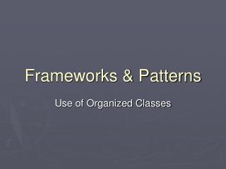 Frameworks &amp; Patterns
