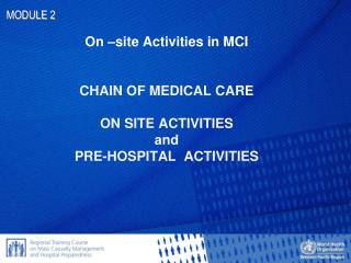 On –site Activities in MCI CHAIN OF MEDICAL CARE ON SITE ACTIVITIES and PRE-HOSPITAL ACTIVITIES