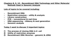 DNA Cloning Goal is to generate large amounts of pure DNA that can be manipulated and studied.