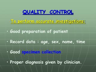 QUALITY CONTROL To perform accurate investigations:
