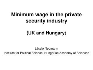 Minimum wage in the private security industry (UK and Hungary )