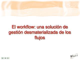 El workflow: una solución de gestión desmaterializada de los flujos