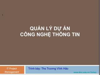 QUẢN LÝ DỰ ÁN CÔNG NGHỆ THÔNG TIN