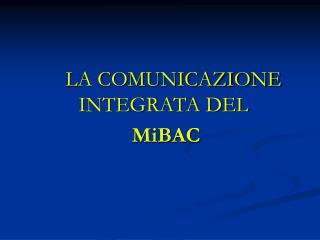 LA COMUNICAZIONE INTEGRATA DEL 	 MiBAC
