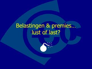 Belastingen &amp; premies… lust of last?