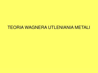 TEORIA WAGNERA UTLENIANIA METALI