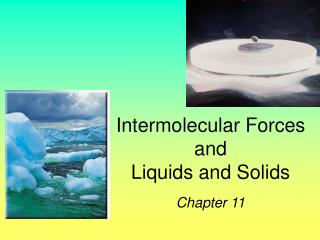 Intermolecular Forces and Liquids and Solids